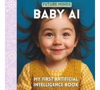 Future Minds: Baby AI - My First Artificial Intelligence: The only Montessori inspired photo book that introduces babies to robots, patterns, and ... Minds - Big Ideas for Little Learners)