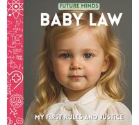 Future Minds: Baby Law - My First Rules and Justice: The only Montessori inspired photo book that introduces fairness, rights, and rules with real images (Future Minds - Big Ideas for Little Learners)