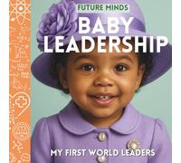 Future Minds: Baby Leadership My First World Leaders: The only Montessori inspired photo book that introduces guiding, listening, and teamwork with ... Minds - Big Ideas for Little Learners)