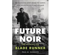 Future Noir: The Making Of Blade Runner