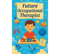 Future Occupational Therapist: Rehab Journey Journal For Client Care, Plans, Skills, Labs, Rotations ,Daily Wins And Growth, Encouraging Gift For Students In Health Programs