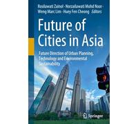 Future of Cities in Asia: Future Direction of Urban Planning, Technology and Environmental Sustainability
