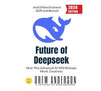 Future of Deepseek:: How This Advanced AI Will Reshape Work, Creativity, and Online Income in 2029 and Beyond