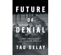 Future of Denial: The Ideologies of Climate Change