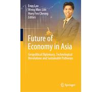 Future of Economy in Asia: Geopolitical Diplomacy, Technological Revolutions and Sustainable Pathways