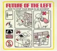 Future of the Left - How to Stop Your Brain..
