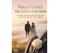 Future Perfect: The Father of the Bride (Future Perfect: Before “I Do”)