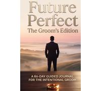 Future Perfect: The Groom's Edition (Future Perfect: Before “I Do”)