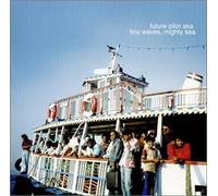 Future Pilot Aka - Tiny Waves Mighty Sea