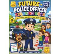Future Police Officer Coloring Book: Fun Community Helper Coloring Pages for Kids Ages 4-8 (Future Careers Coloring Book Series)
