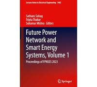 Future Power Network and Smart Energy Systems, Volume 1: Proceedings of FPNSES 2023: 1463 (Lecture Notes in Electrical Engineering, 1463)