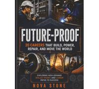 Future-Proof: 20 Careers That Build, Power, Repair, and Move the World