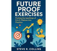 Future Proof Exercises: Putting the teachings of Erin E. Malone into Practice