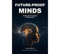 Future Proof Minds: Building the Human Edge in the Age of AI