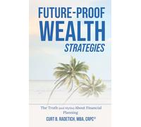 Future-Proof Wealth Strategies: The Truth (And Myths) About Financial Planning