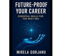 Future-Proof Your Career: Essential Skills for the Next Era (Artificial Intelligence)