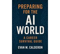 Future-Proof Your Career for AI: Preparing Your Career for the AI-Driven World (Digital ToolboxL Programming, AI and Computing: Exploring Software, AI ... Beyond: Unlocking the Future of Technology)