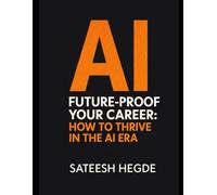 Future-Proof Your Career: How to Thrive in the AI Era (AI Sales Books)