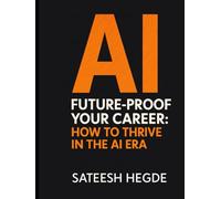 Future-Proof Your Career: How to Thrive in the AI Era (AI Sales Books)