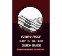 Future-Proof Your Retirement: Strategic Investments for the Late Starter
