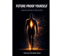 Future-Proof Yourself: How to thrive in the AI Era