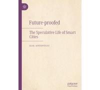 Future-proofed: The Speculative Life of Smart Cities