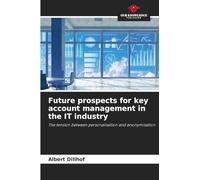 Future prospects for key account management in the IT industry: The tension between personalisation and anonymisation