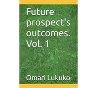 Future prospect's outcomes. Vol. 1