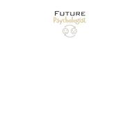 Future Psychologist Lined Notebook: A great gift for family, friends, loved ones, kids, students, graduates and anyone studying the field of psychology