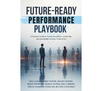 Future-Ready Performance Playbook: A Practical Guide to Human Excellence, Leadership, and Sustainable Success in the AI Era (Career Playbook)
