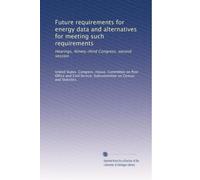 Future requirements for energy data and alternatives for meeting such requirements: Hearings, Ninety-third Congress, second session