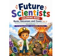 Future Scientists Coloring Book - Rocks, Volcanoes and Caves: Educational Earth Science Coloring Book for Kids Ages 5 and Up