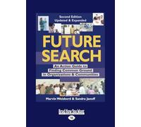 Future Search: An Action Guide to Finding Common Ground in Organizations and Communities: An Action Guide to Finding Common Ground in Organizations and Communities (Large Print 16pt)