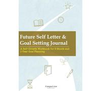 Future Self Letter & Goal Setting Journal - A Self-Growth Workbook for 3-Month and 1-Year Goal Planning
