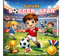 Future Soccer Star Coloring Book: Football Coloring Pages for Kids | Fun & Easy Football Coloring Pages for Boys and Girls Who Love Soccer