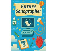 Future Sonographer: Medical Imaging Journal For Students In Training Programs, Labs, And Clinical Practice, Motivational Gift For Healthcare Careers And Learning