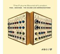 Future Sound of London - Fsol – Digitana - the Sx-One Improvisations