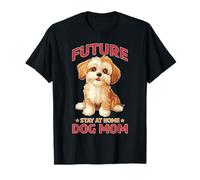 Future Stay At Home Dog Mom Canine Lifestyle Pets Camiseta