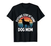 Future Stay At Home Dog Mom Canine Lifestyle Pets |--- Camiseta