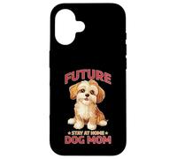 Future Stay At Home Dog Mom Canine Lifestyle Pets Carcasa para iPhone 16