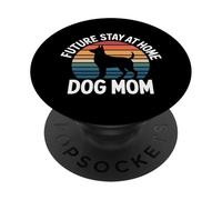 Future Stay At Home Dog Mom Canine Lifestyle Pets |- PopSockets PopGrip Adhesivo