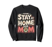 Future Stay At Home Dog Mom Canine Lifestyle Pets --- Sudadera