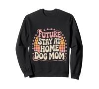 Future Stay At Home Dog Mom Canine Lifestyle Pets ---- Sudadera