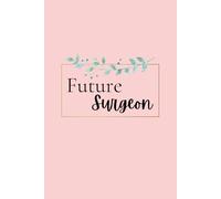 Future Surgeon Notebook: Inspirational Pastel Journal for Women in Medicine & Medical Students - Graduation Gift, College Ruled, 6x9, 120 Pages