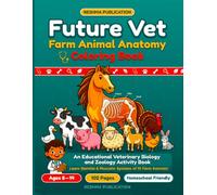 Future Vet Educational Anatomy for Kids & Teens Ages 8 14: An Educational Veterinary Biology and Zoology Activity Book for Kids, Teens, and Animal ... of Horses, Cows, Pigs, Chickens & More!