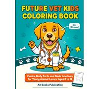 Future Vet Kids Coloring Book: Canine Body Parts and Basic Anatomy for Young Animal Lovers Ages 8 to 12