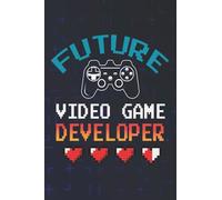 Future Video Game Developer Journal for students gamers Notebook 120 pages