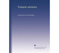 Future visions: Education and technology: Volume 22