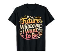 Future Whatever I Want To Be Career Dreamer Path - Camiseta