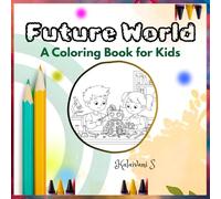 Future World: A Coloring Book for Kids